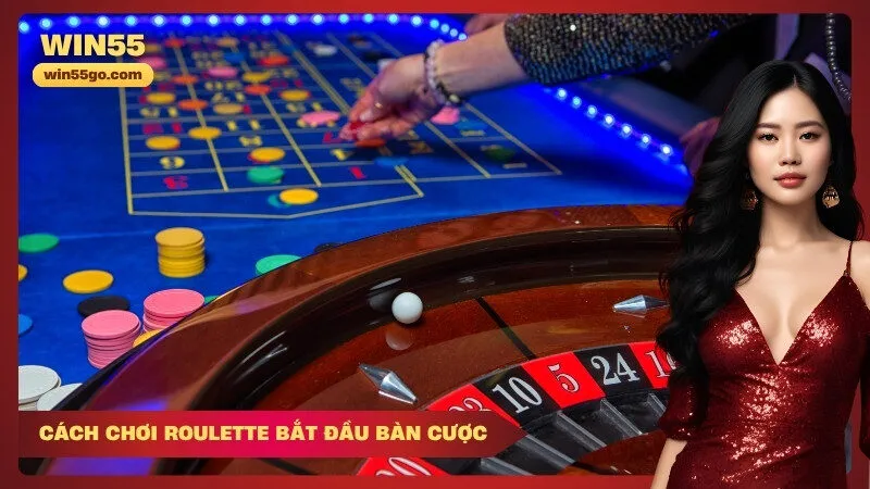 Cách Chơi Roulette: Bắt Đầu Bàn Cược