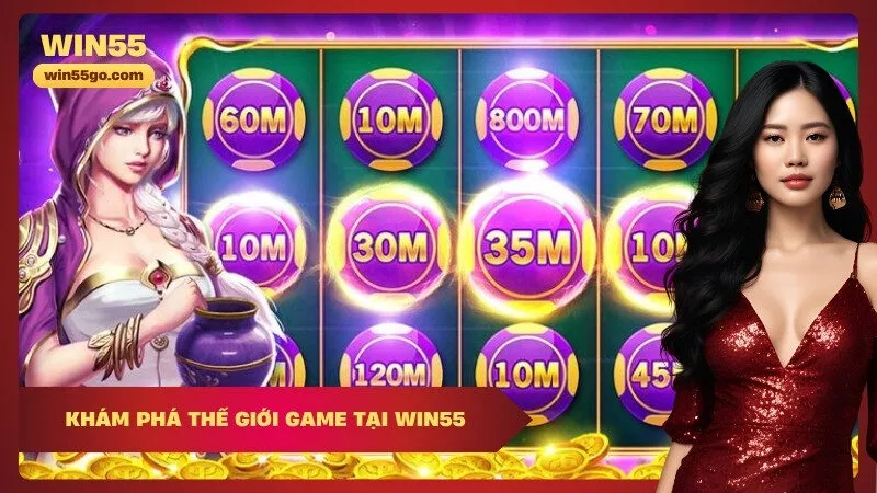 Khám Phá Thế Giới Game tại Win55
