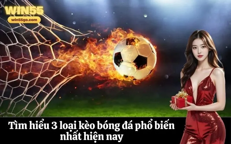 Tìm hiểu 3 loại kèo bóng đá phổ biến nhất hiện nay